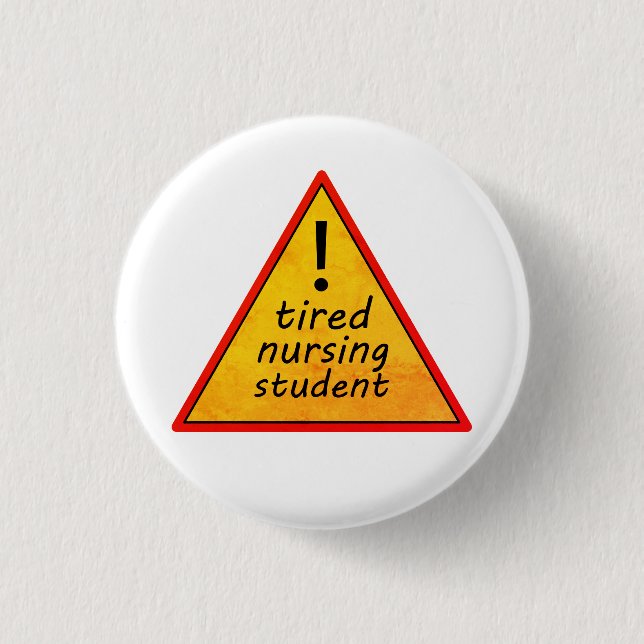 Tired Nursing Student Warning Sign Button (Front)
