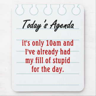 Tired of dealing with stupid people mouse pad