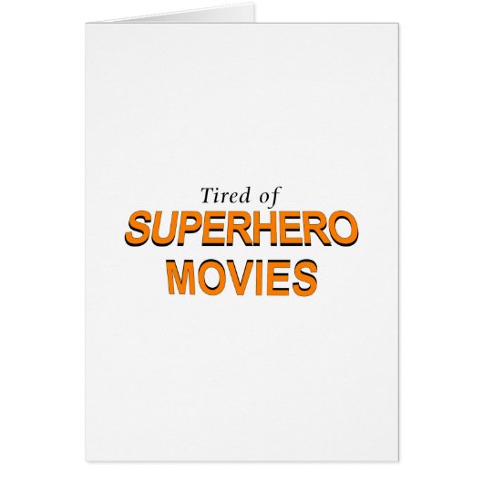 Tired Of Superhero Movies (Front)