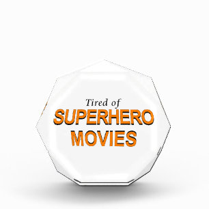 Tired Of Superhero Movies Acrylic Award