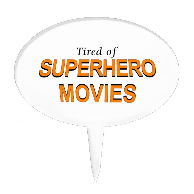 Tired Of Superhero Movies Cake Topper (Front)