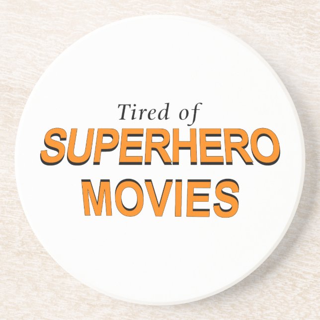 Tired Of Superhero Movies Drink Coaster (Front)
