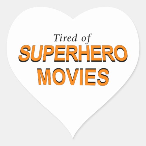 Tired Of Superhero Movies Heart Sticker