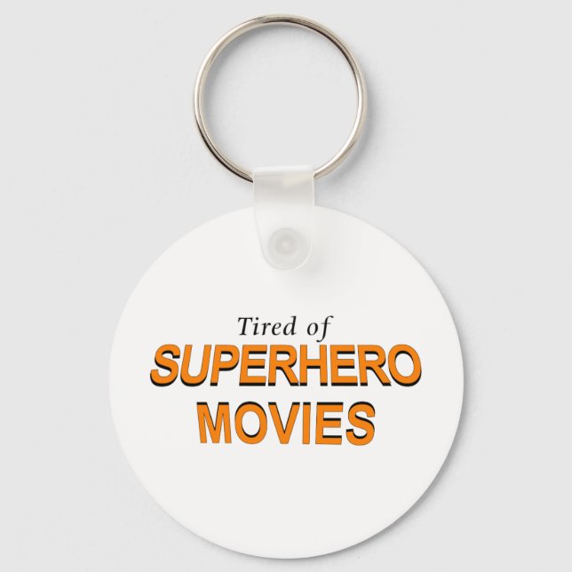 Tired Of Superhero Movies Keychain (Front)