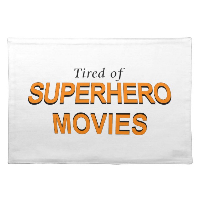 Tired Of Superhero Movies Placemat (Front)