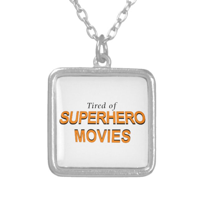 Tired Of Superhero Movies Silver Plated Necklace (Front)
