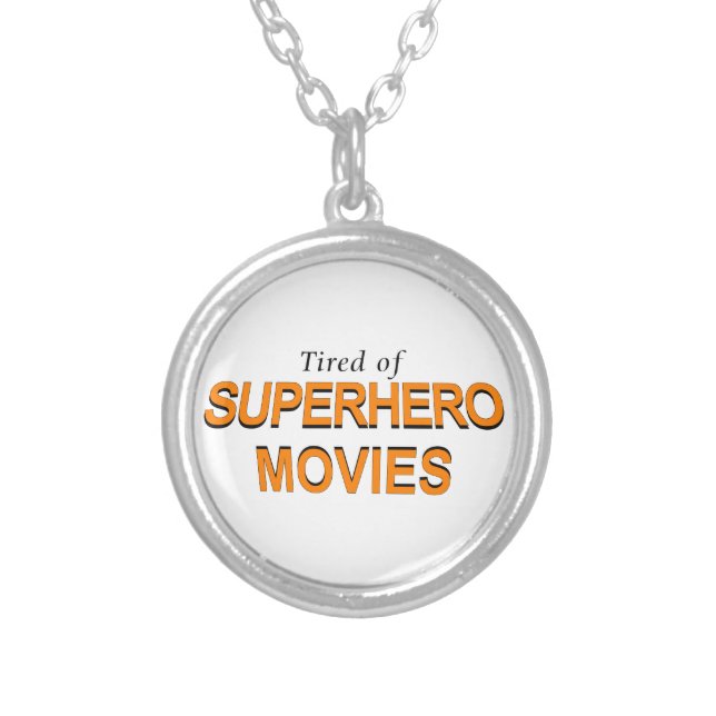 Tired Of Superhero Movies Silver Plated Necklace (Front)