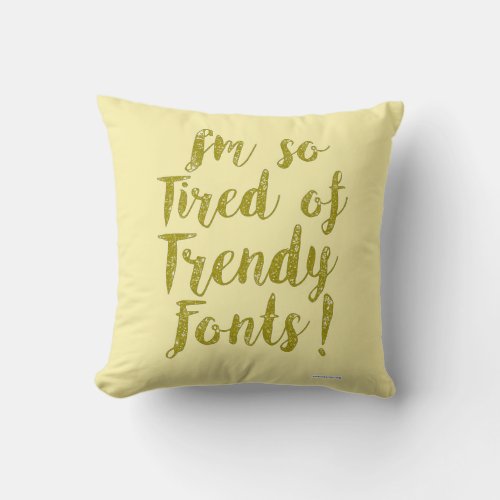 Tired of Trends Throw Pillow