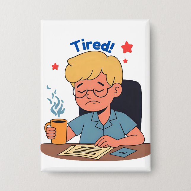 Tired Office Worker Cartoon – Funny Coffee & Work  Button (Front)