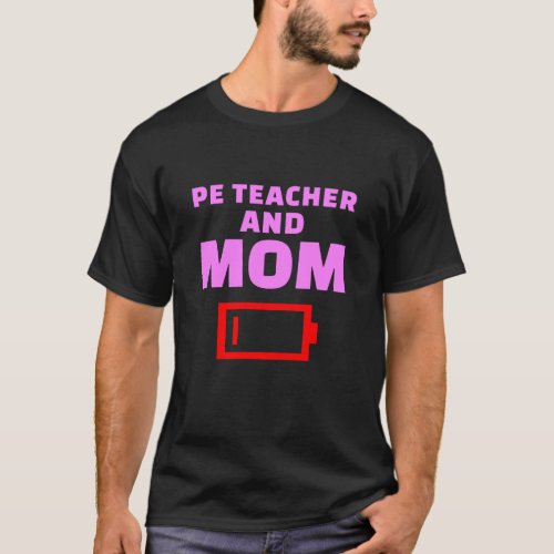 Tired PE Teacher And Mom Funny Physical Education T_Shirt