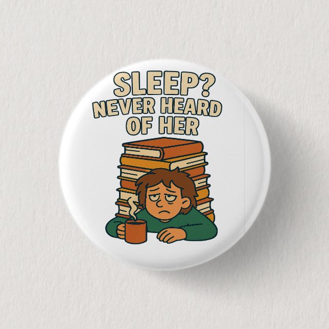 Tired Student Drowning in Books Funny Quote Button (Front)