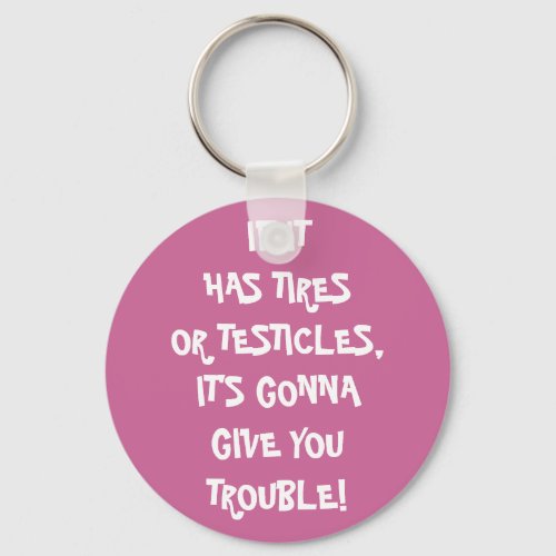 Tires  Testicles Trouble Keychain