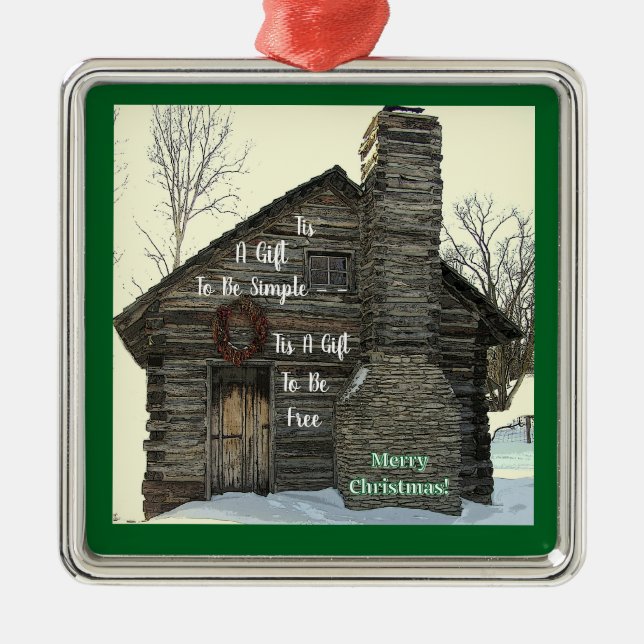 Tis A Gift To Be Simple/Merry Christmas/Log Cabin Metal Ornament (Front)