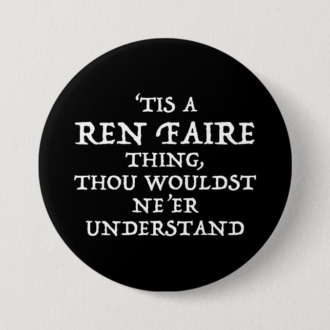 'Tis A Ren Faire Thing Funny Renaissance Festival Button (Front)