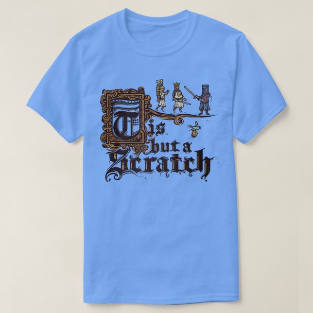 Tis But a Scratch T-Shirt (Design Front)
