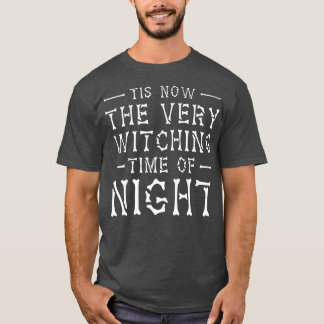 Tis Now The Very Witching Time of Night 165 T-Shirt