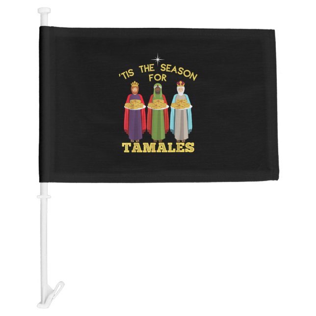 Tis Season For Tamales Funny Mexican Christmas Car Flag (Front)