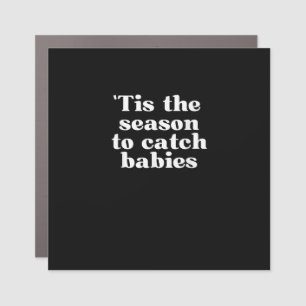 Tis Season To Catch Babies Labor And Delivery Chri Car Magnet