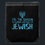 Tis Season To Everyone Im Jewish Funny Hanukkah Drawstring Bag<br><div class="desc">Tis Season To Everyone Im Jewish Funny Hanukkah: A funny Hanukkah design declaring festive pride. Perfect for holiday humor and gatherings. Witty,  bold,  and joyful.</div>