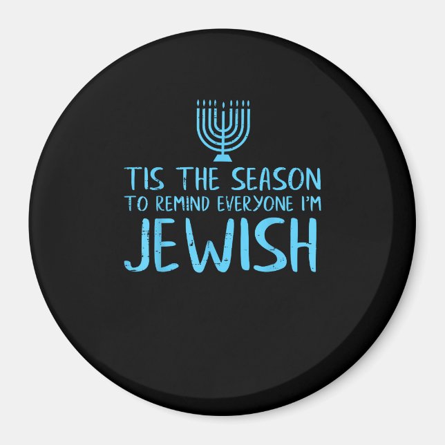 Tis Season To Everyone Im Jewish Funny Hanukkah Magnet (Front)