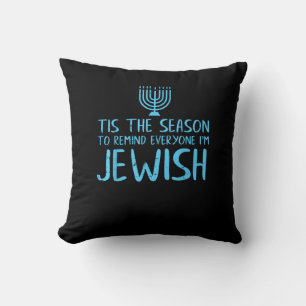 Tis Season To Everyone Im Jewish Funny Hanukkah Throw Pillow