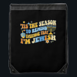 Tis Season To Everyone That Im Jewish Hanukkah Drawstring Bag<br><div class="desc">Tis Season To Everyone That Im Jewish Hanukkah: A cheerful Hanukkah design celebrating Jewish holiday spirit. Perfect for lighthearted festive wear. Fun,  bright,  and proud.</div>