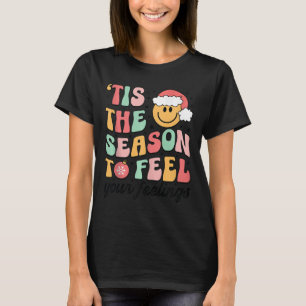Tis Season To Feel Your Feelings School Counselor  T-Shirt