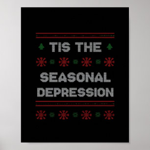 Tis Seasonal Depression Meme Quote Poster