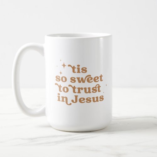 tis So Sweet to Trust in Jesus Mug _ Rust