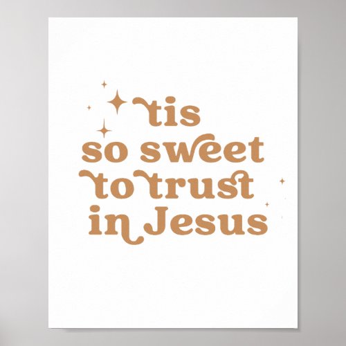 tis So Sweet to Trust in Jesus Poster _ Rust