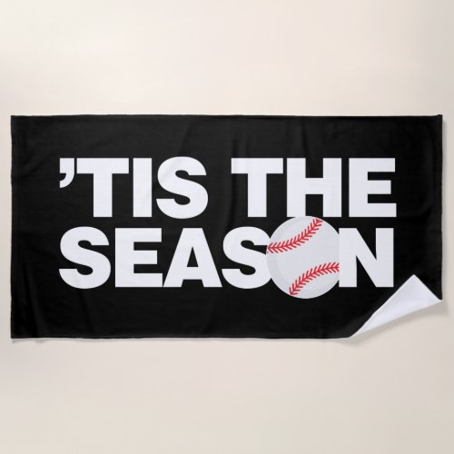 Tis The Baseball Season Beach Towel