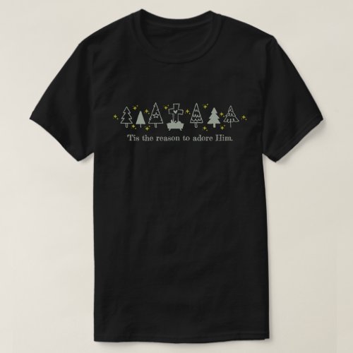 TIS THE REASON Christian Christmas Nativity Black T_Shirt
