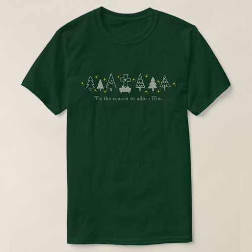 TIS THE REASON Christian Christmas Nativity Green T_Shirt