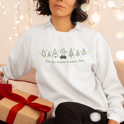 TIS THE REASON Christian Christmas Nativity White Sweatshirt