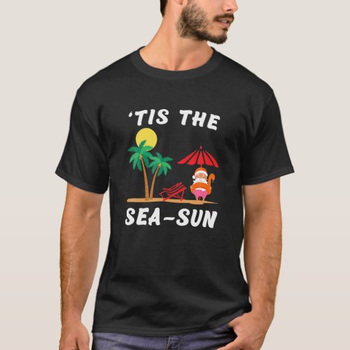 Tis The Sea Sun Christmas In July Flamingo Santa B T_Shirt