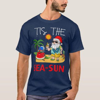 Tis The Sea Sun Christmas In July Funny Sarcasm  T-Shirt