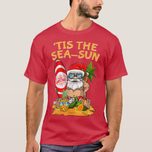 Tis The Sea Sun Christmas In July Santa Surfing Su T-Shirt