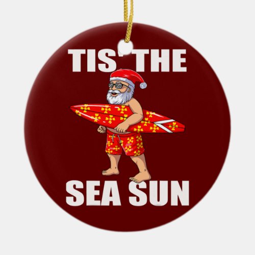 Tis The Sea Sun Santa Beach Santa Surfing Ceramic Ornament