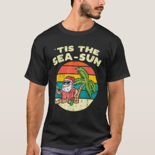 Tis The Sea Sun Santa Beach Summer Christmas In Ju T-Shirt