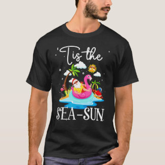 Tis The Sea Sun Santa Chirstmas In July Summer Be T-Shirt