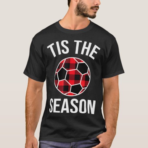 Tis The Season Buffalo Plaid Soccer Ball Christmas T_Shirt