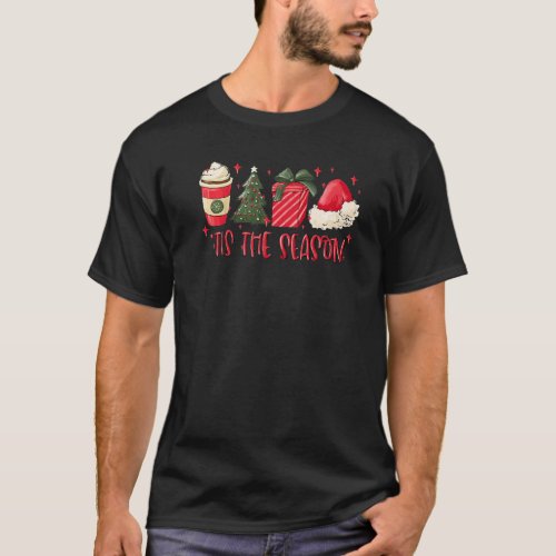 Tis The Season Christmas Tree Hot Coffee Xmas Sant T_Shirt