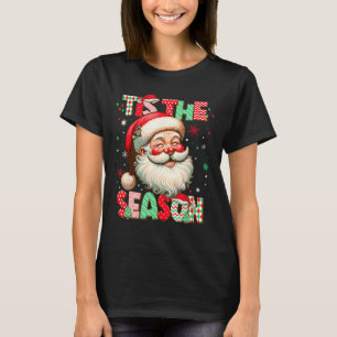 Tis The Season Christmas Xmas Santa Men Women Boy T-Shirt