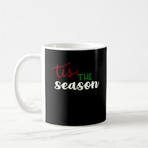 Tis The Season Classic Funny Quote Coffee Mug