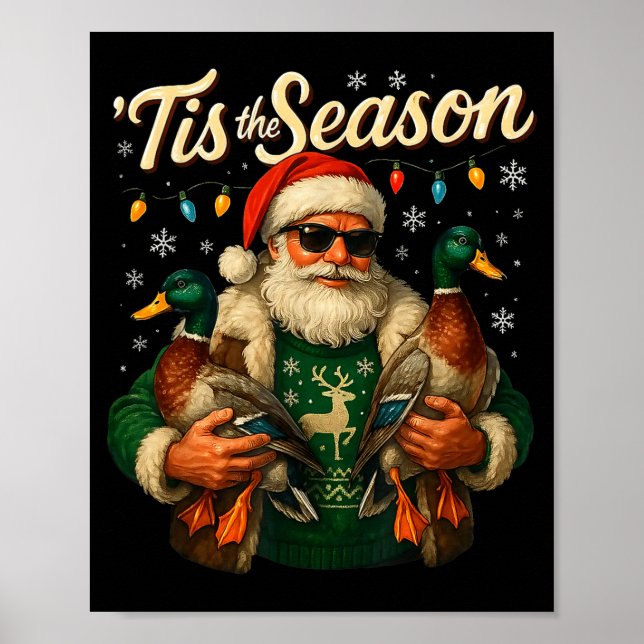 Tis The Season Cool Santa Duck Christmas Design  Poster (Front)