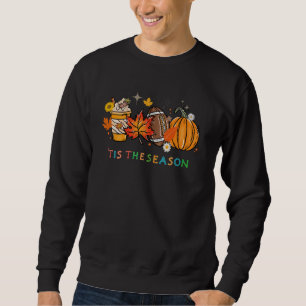 'tis the season Fall Autumn Thanksgiving Design Sweatshirt