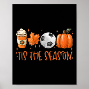 Tis The Season Fall Latte Pumpkin Spice Soccer Tha Poster