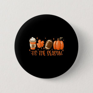 Tis The Season Football Football Fall Thanksgiving Button