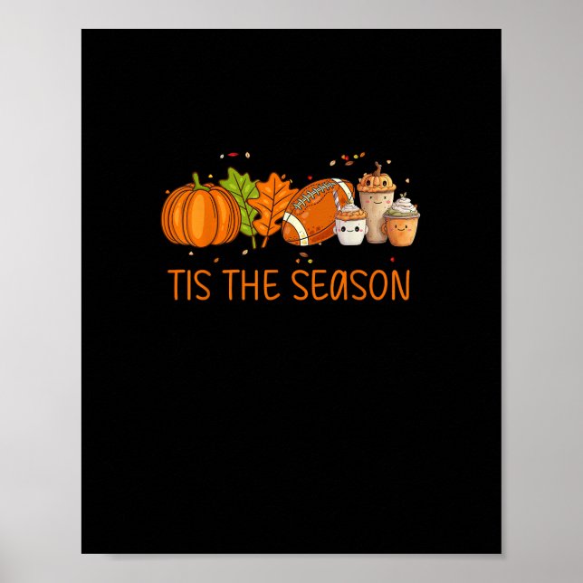 Tis The Season Football Pumpkin Spice Everything F Poster (Front)