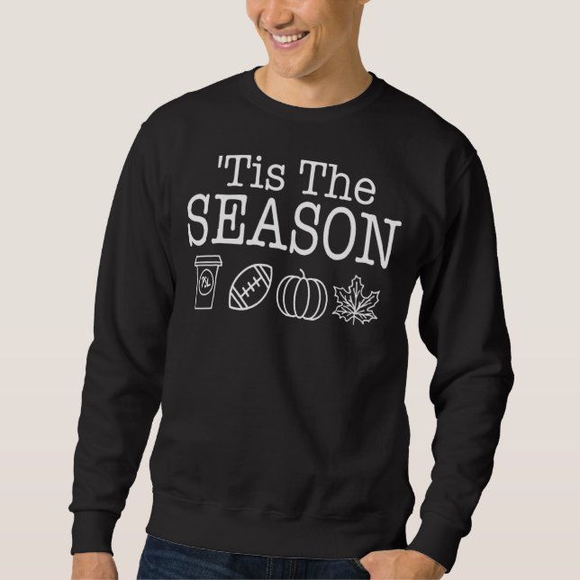 Tis The Season Football Pumpkin Spice PSL Falling  Sweatshirt (Front)